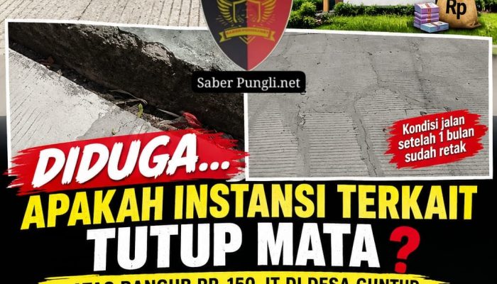 BARU SEBULAN RETAK, TANPA PAPAN PROYEK: DIDUGA INSTANSI TERKAIT TUTUP MATA ATAS BANGUB Rp150 JUTA DI DESA GUNTUR?