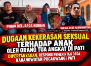 Dugaan Kekerasan Seksual terhadap Anak Yang Dilakukan Oleh Orang Tua Angkat di Pati Disorot, Respons Pemerintah Desa Karangwotan Dipertanyakan