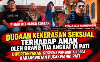 Dugaan Kekerasan Seksual terhadap Anak Yang Dilakukan Oleh Orang Tua Angkat di Pati Disorot, Respons Pemerintah Desa Karangwotan Dipertanyakan