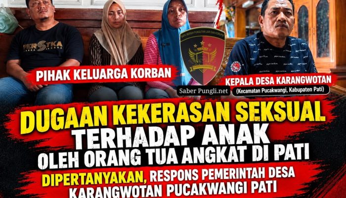Dugaan Kekerasan Seksual terhadap Anak Yang Dilakukan Oleh Orang Tua Angkat di Pati Disorot, Respons Pemerintah Desa Karangwotan Dipertanyakan